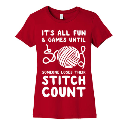 It's All Fun and Games Until Someone Loses Their Stitch Count Women's Cotton Tee