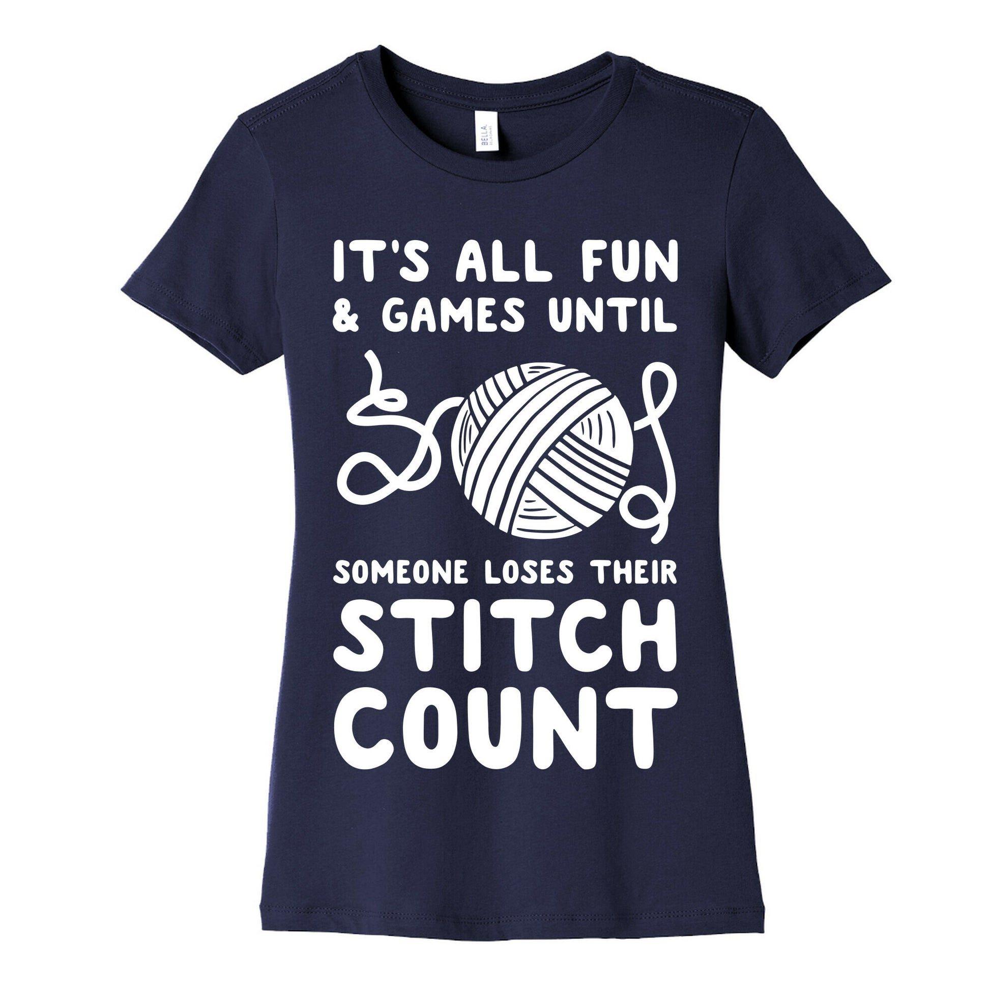 It's All Fun and Games Until Someone Loses Their Stitch Count Women's Cotton Tee