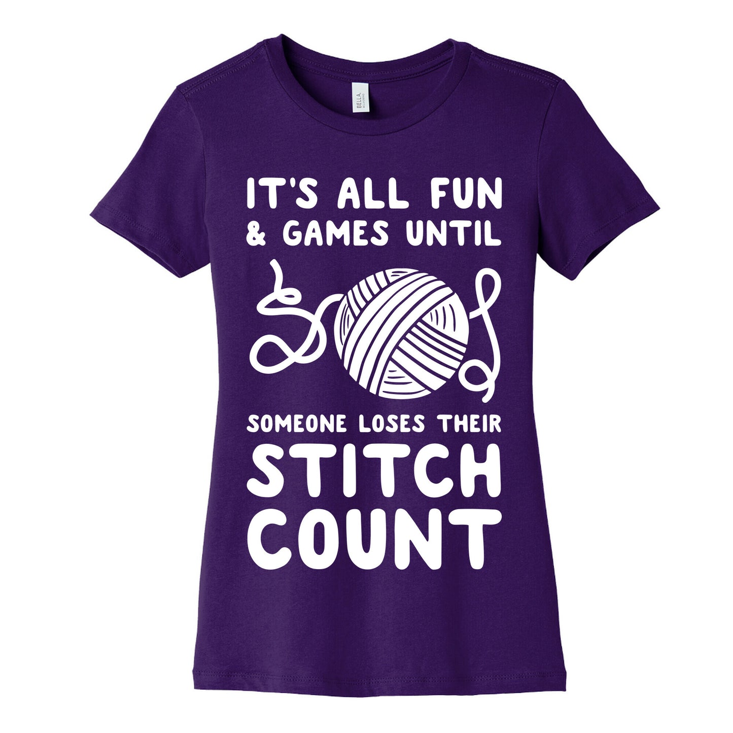 It's All Fun and Games Until Someone Loses Their Stitch Count Women's Cotton Tee