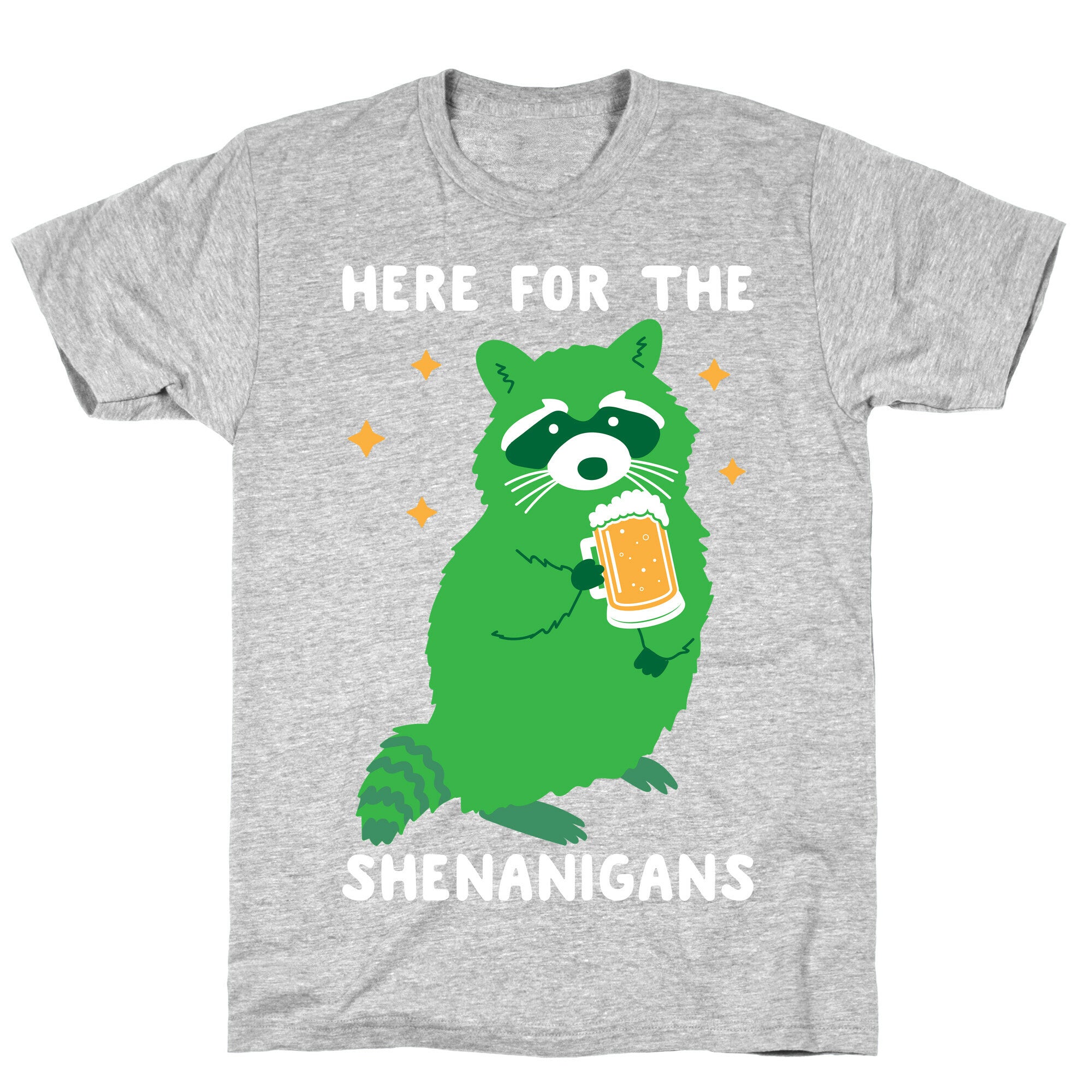 Here For The Shenanigans  T-Shirt
