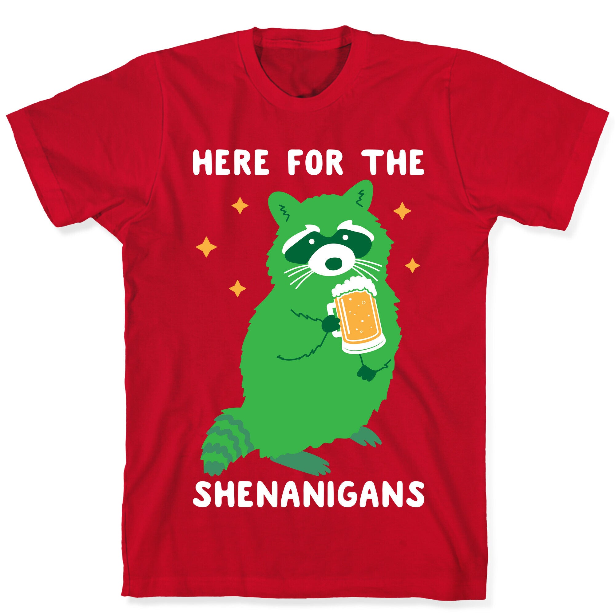Here For The Shenanigans  T-Shirt