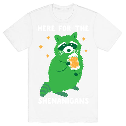 Here For The Shenanigans  T-Shirt