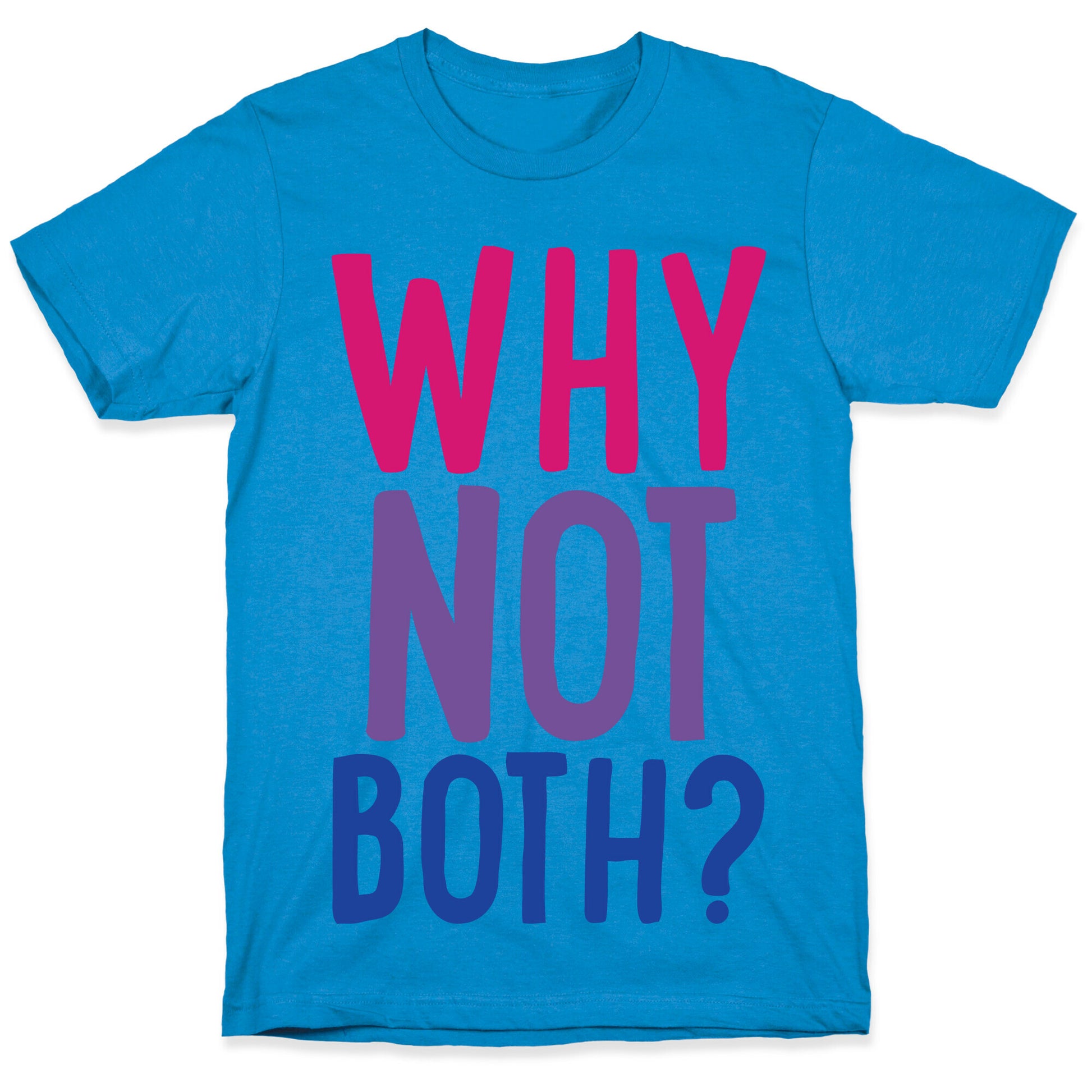 Why Not Both White Print T-Shirt