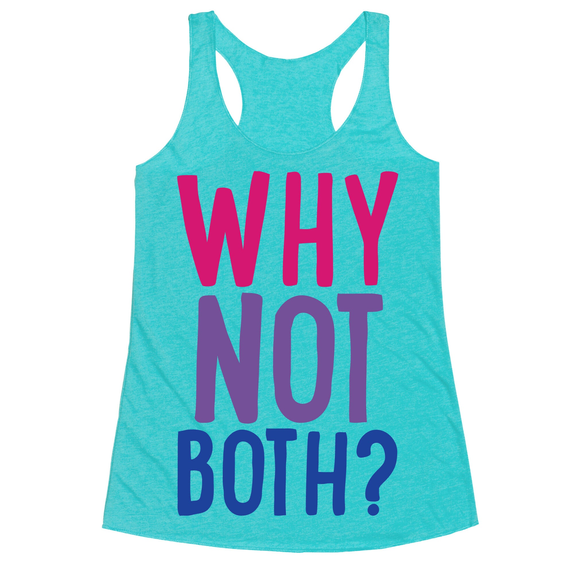 Why Not Both White Print Racerback Tank
