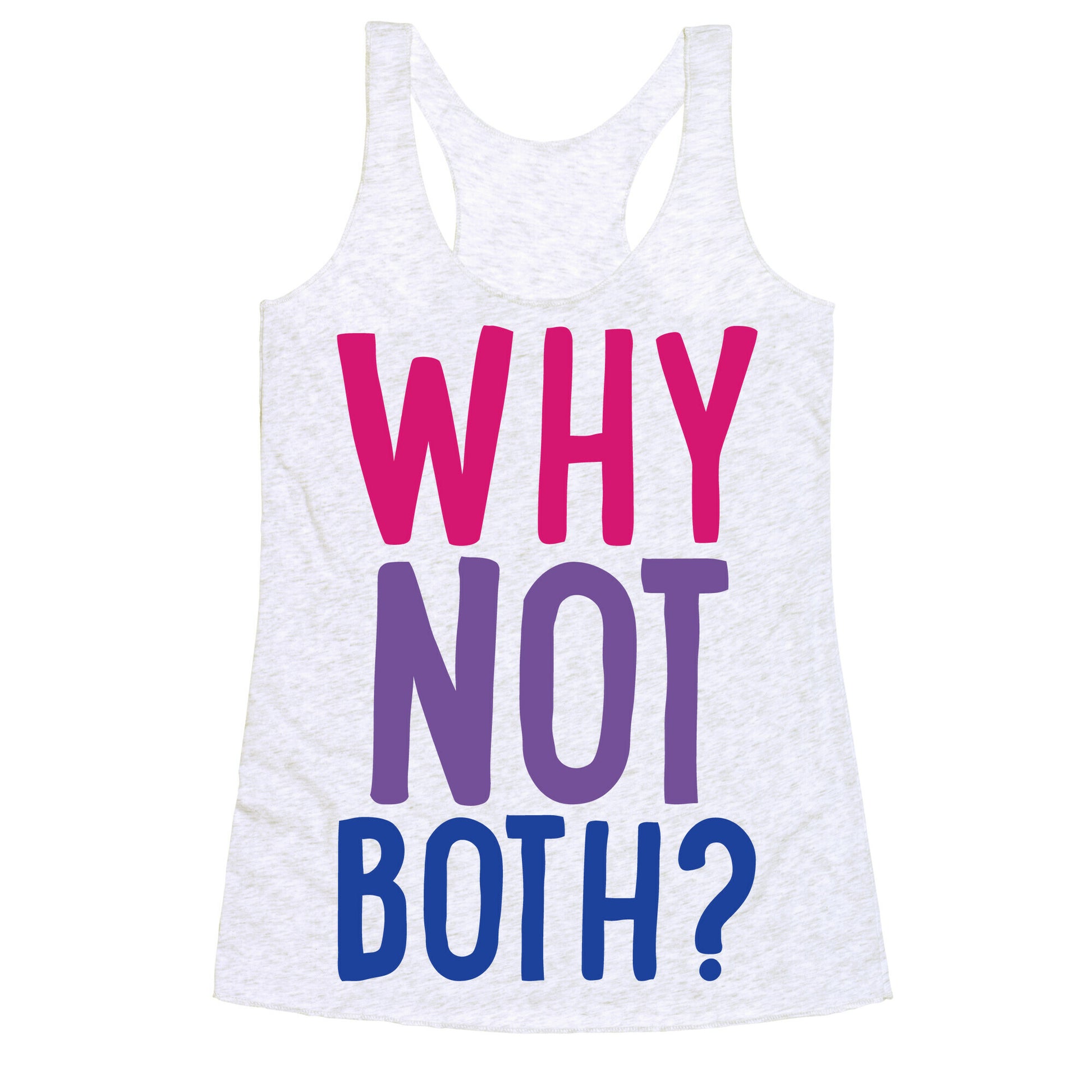 Why Not Both White Print Racerback Tank