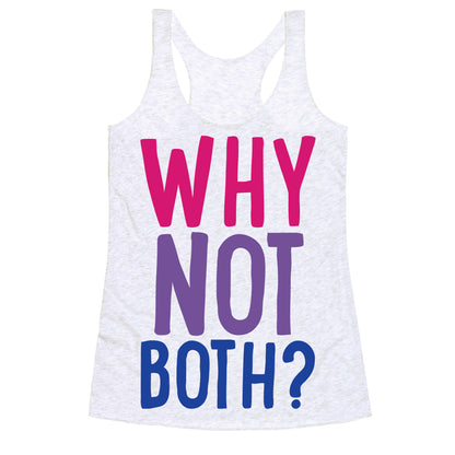 Why Not Both White Print Racerback Tank