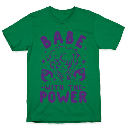 Babe with the Power T-Shirt