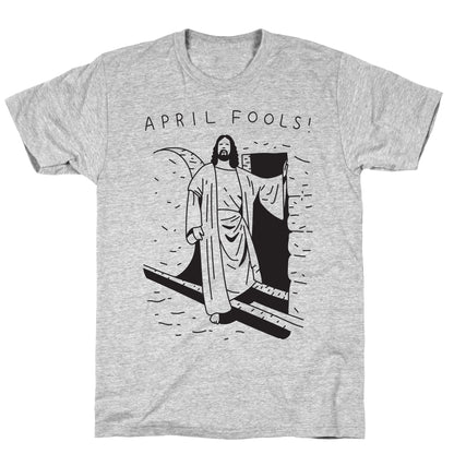 April Fools Jesus T-Shirt