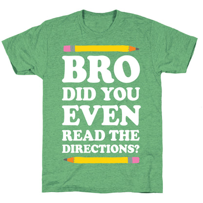 Bro Did You Even Read The Directions Teacher Unisex Triblend Tee