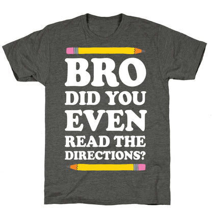 Bro Did You Even Read The Directions Teacher Unisex Triblend Tee