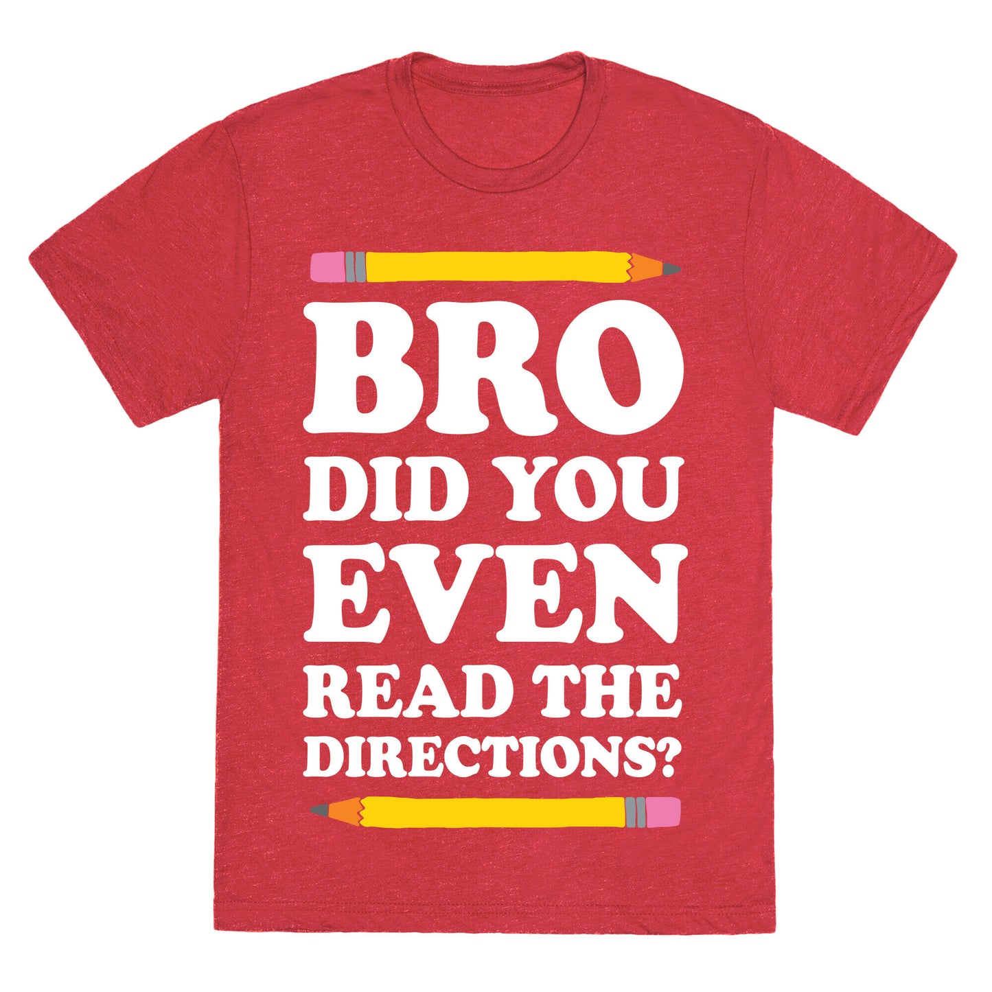 Bro Did You Even Read The Directions Teacher Unisex Triblend Tee