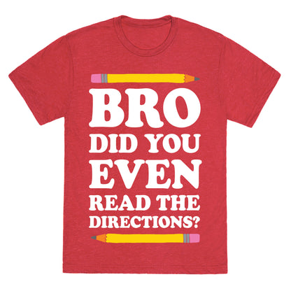 Bro Did You Even Read The Directions Teacher Unisex Triblend Tee