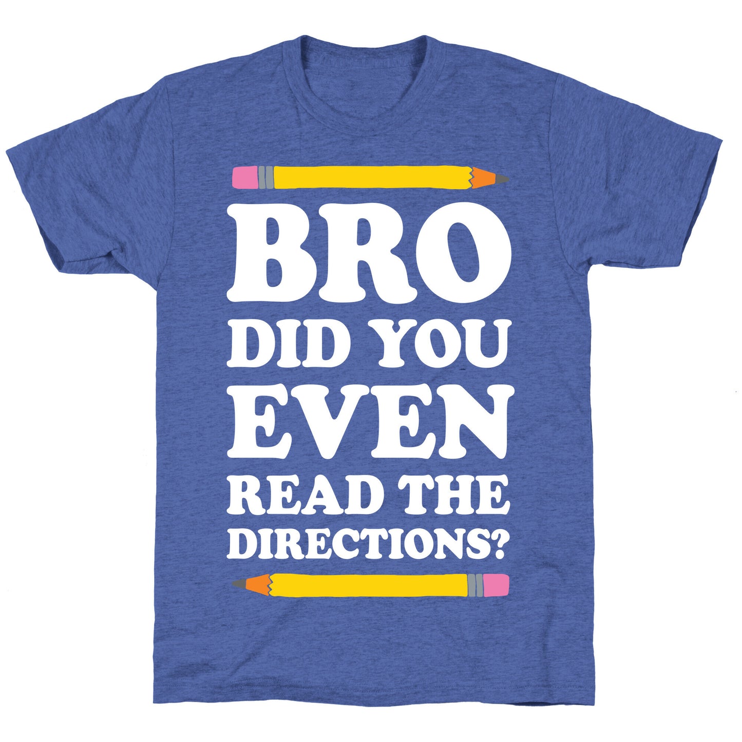 Bro Did You Even Read The Directions Teacher Unisex Triblend Tee