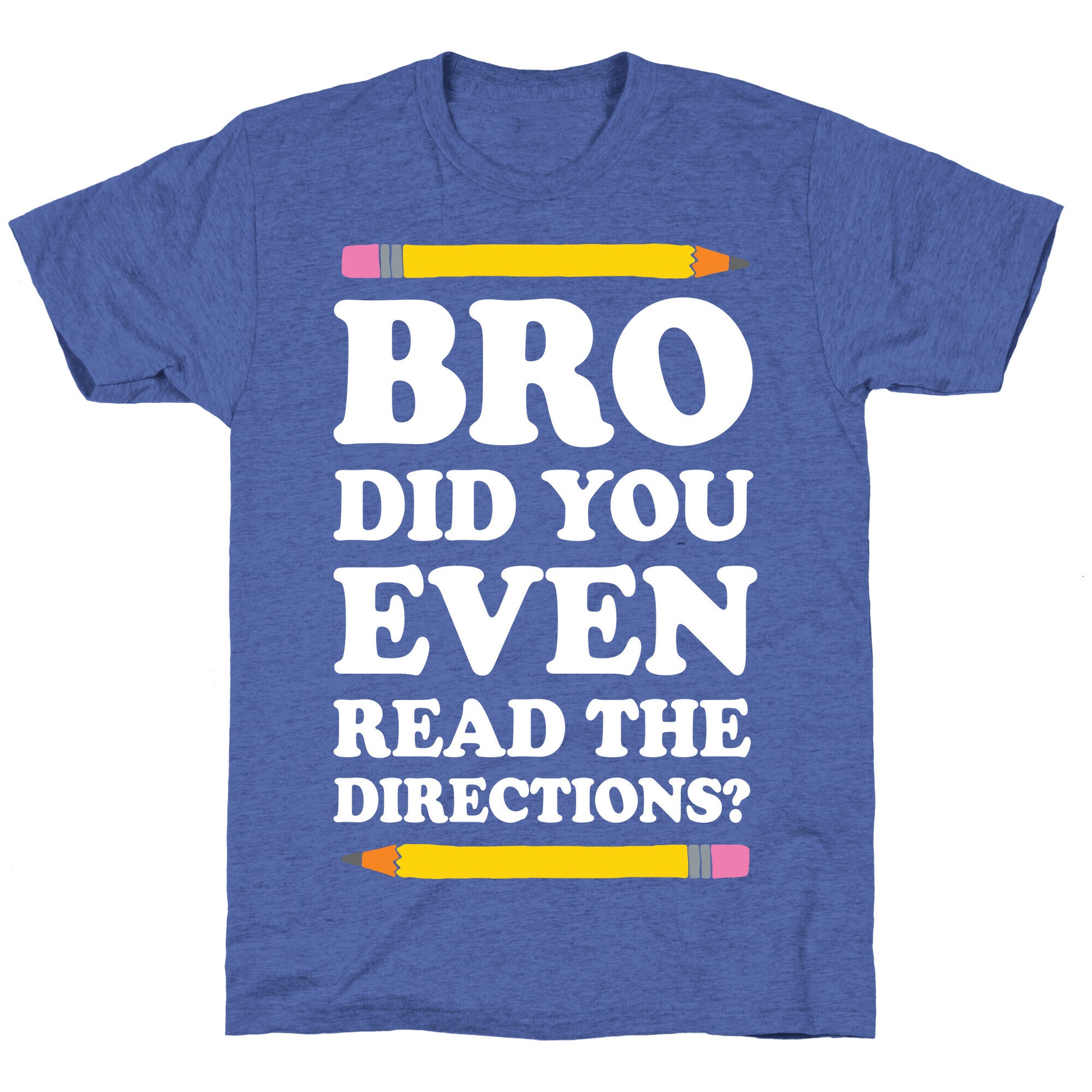 Bro Did You Even Read The Directions Teacher Unisex Triblend Tee