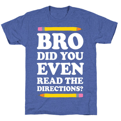 Bro Did You Even Read The Directions Teacher Unisex Triblend Tee