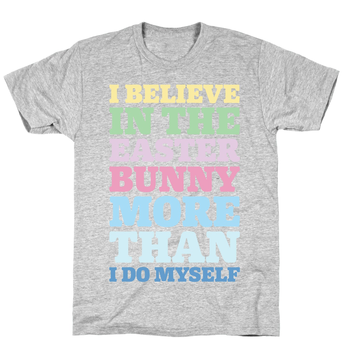 I Believe In The Easter Bunny More Than Myself White Print T-Shirt