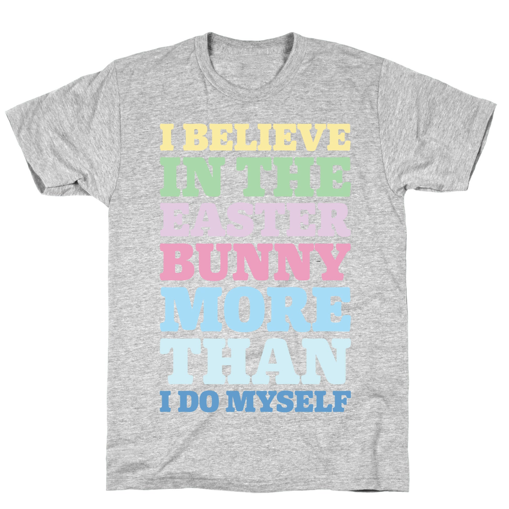 I Believe In The Easter Bunny More Than Myself White Print T-Shirt