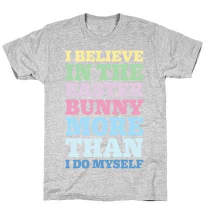 I Believe In The Easter Bunny More Than Myself White Print T-Shirt