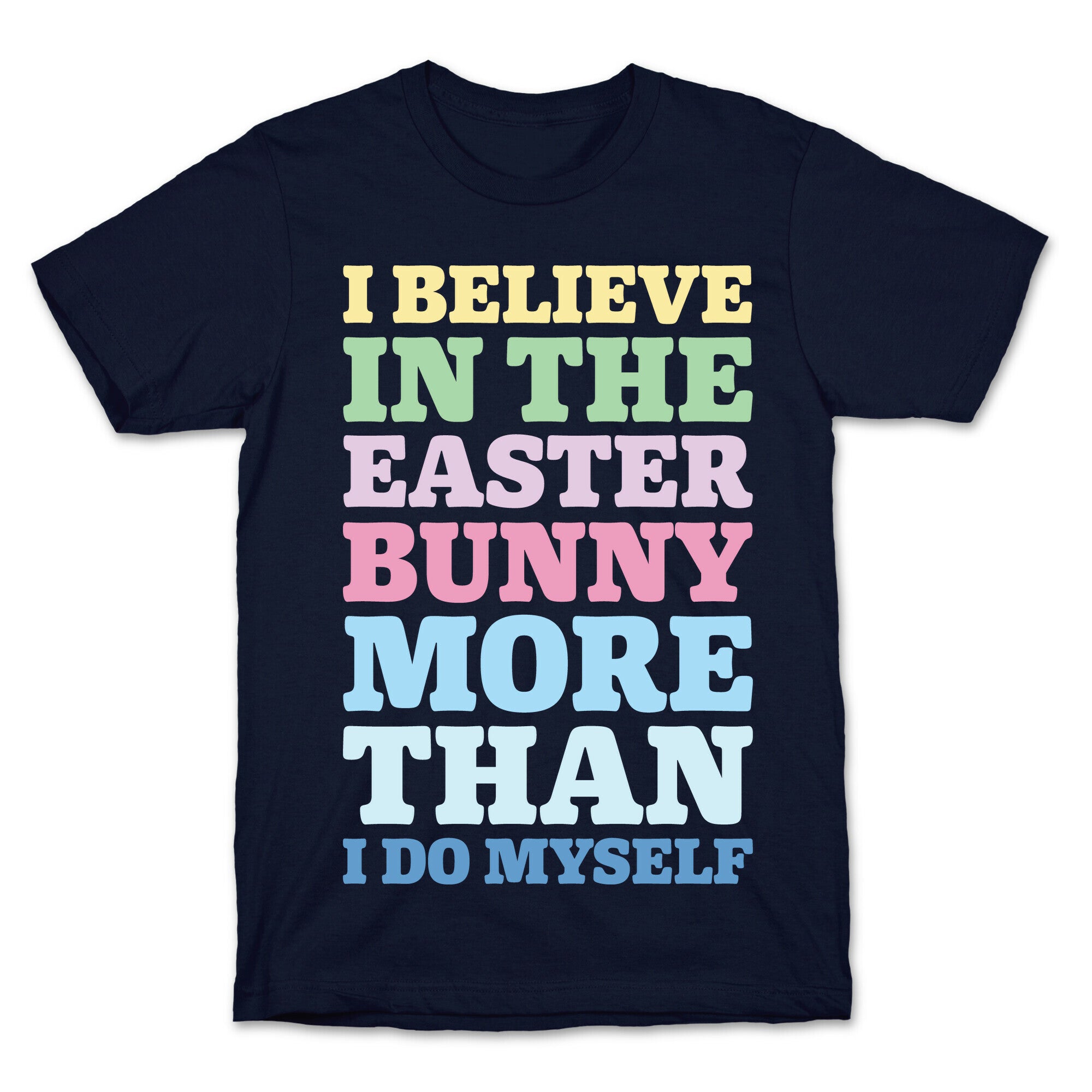 I Believe In The Easter Bunny More Than Myself White Print T-Shirt