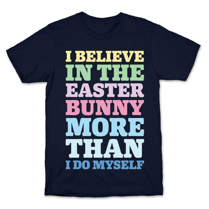 I Believe In The Easter Bunny More Than Myself White Print T-Shirt