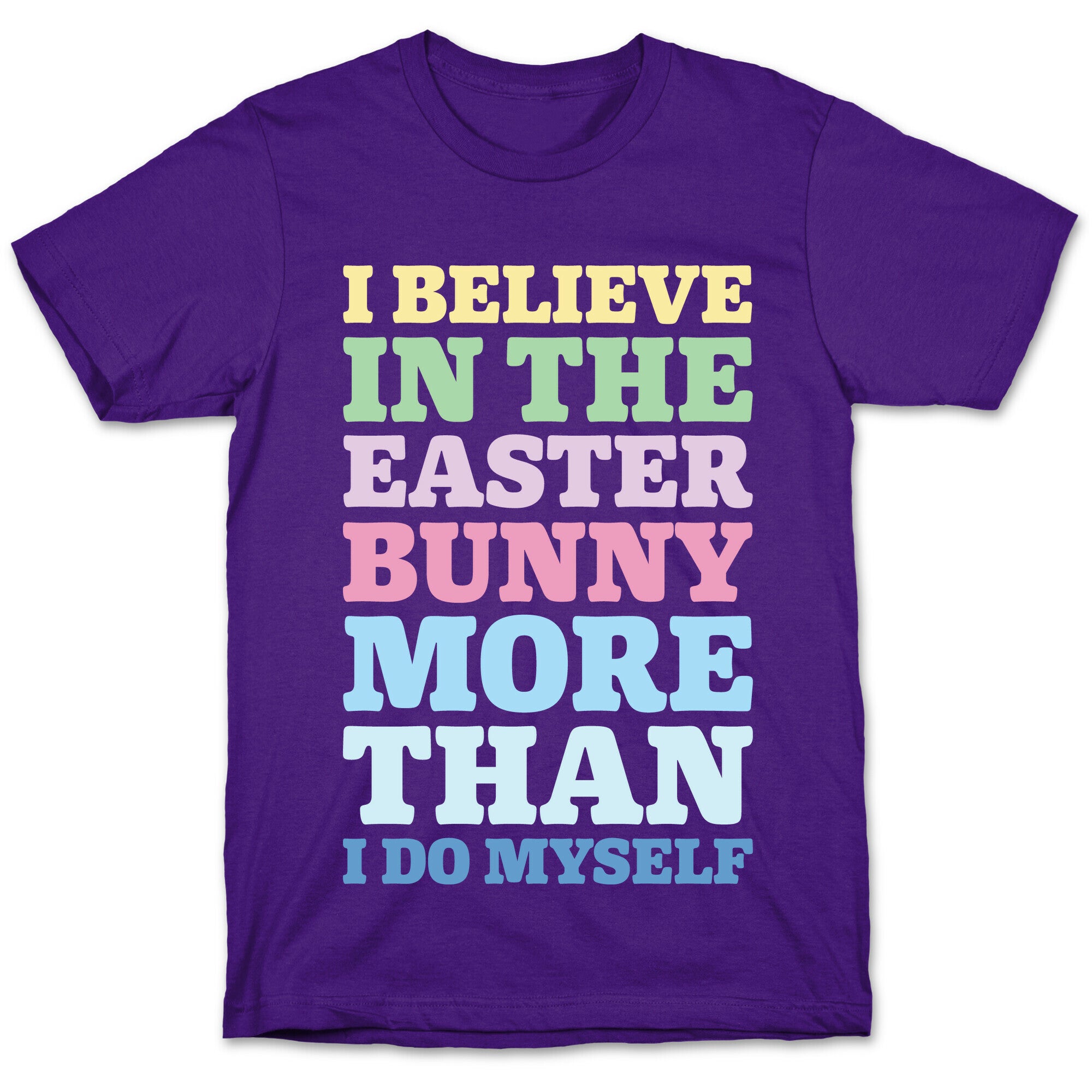 I Believe In The Easter Bunny More Than Myself White Print T-Shirt