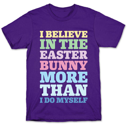 I Believe In The Easter Bunny More Than Myself White Print T-Shirt