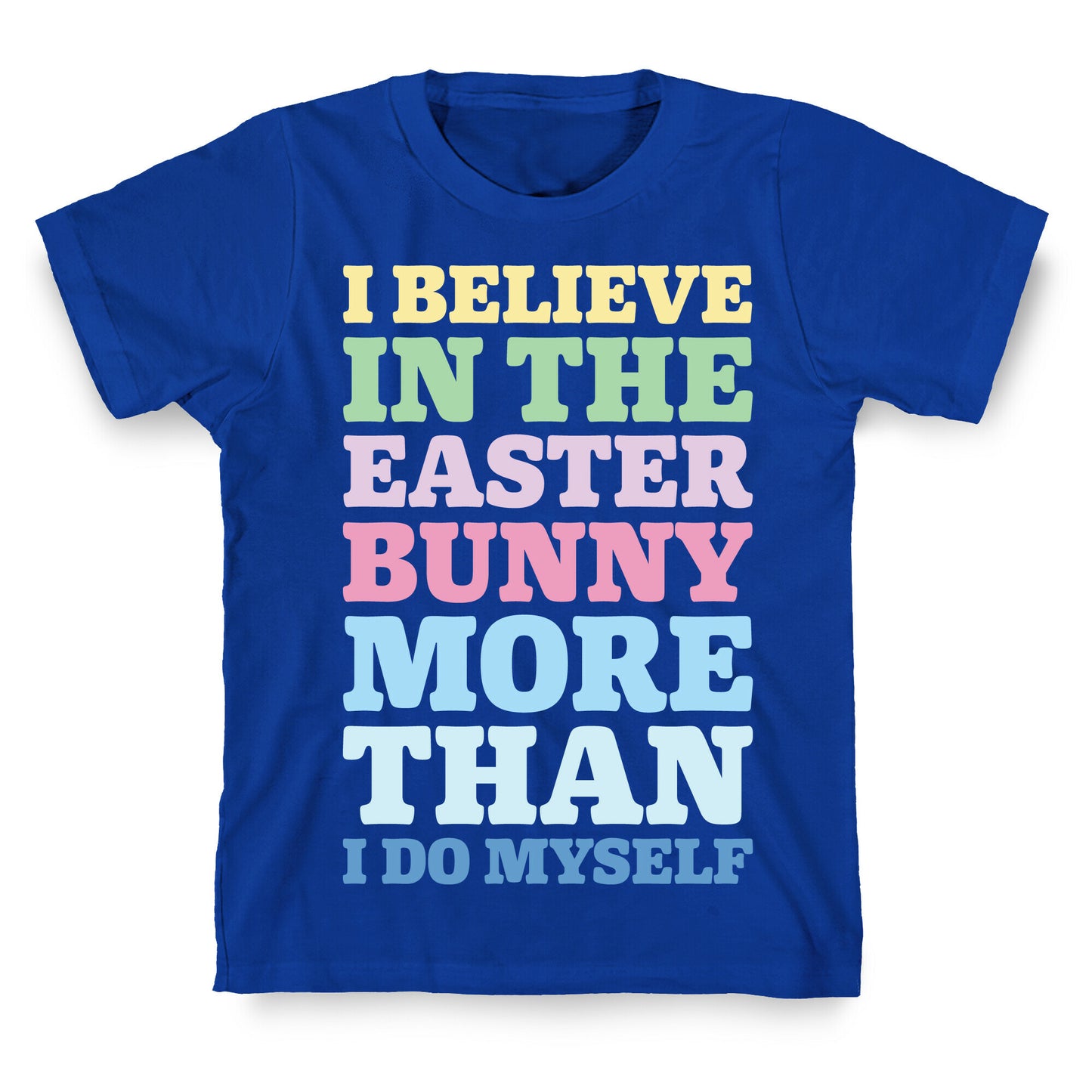 I Believe In The Easter Bunny More Than Myself White Print T-Shirt