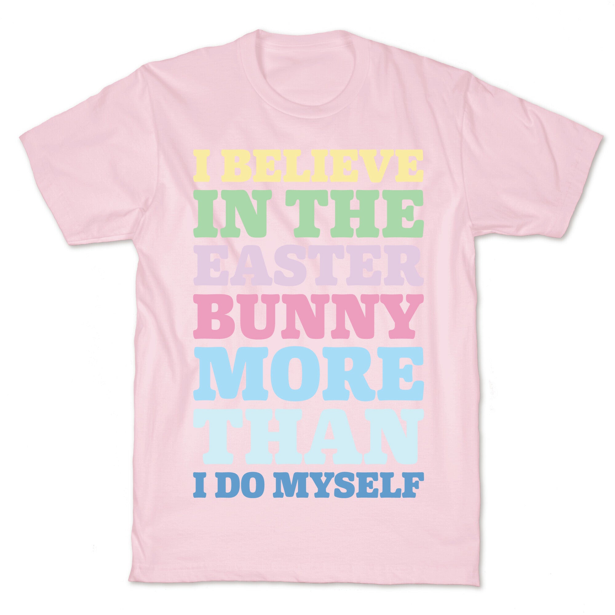 I Believe In The Easter Bunny More Than Myself White Print T-Shirt