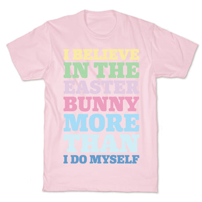 I Believe In The Easter Bunny More Than Myself White Print T-Shirt