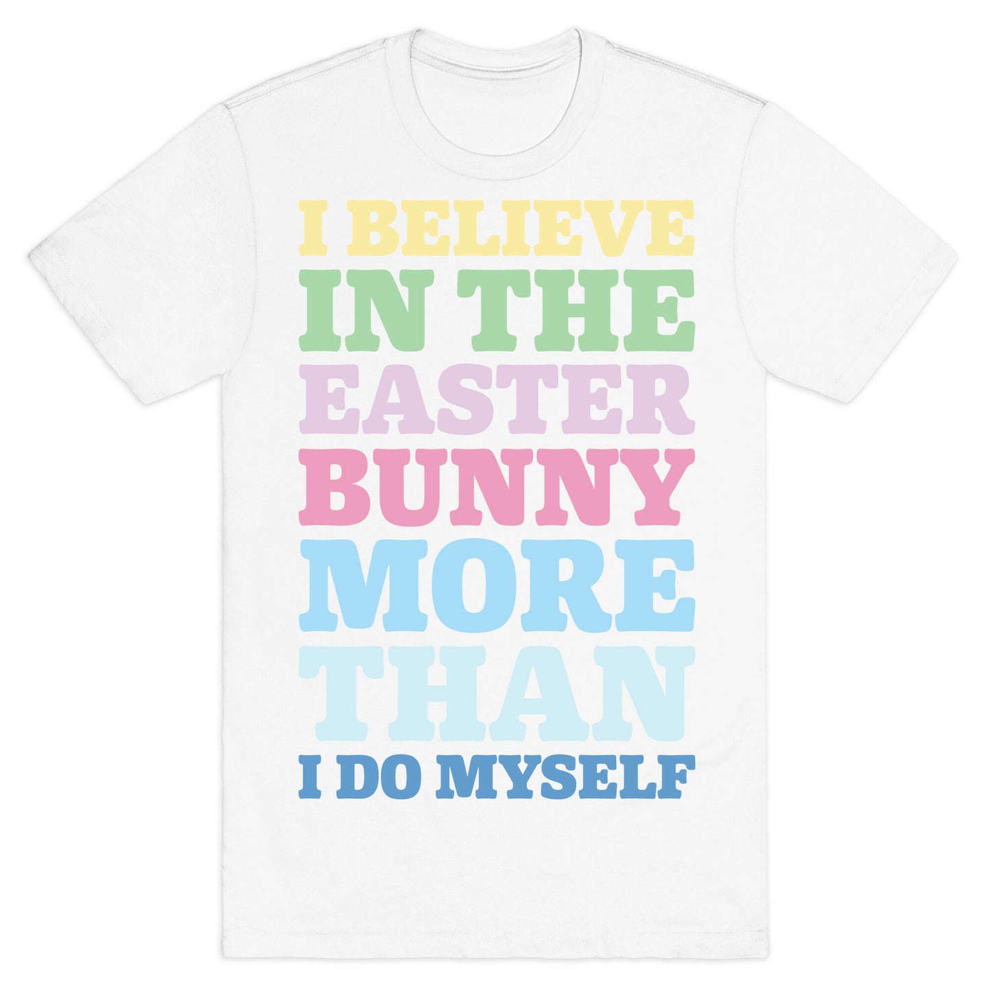 I Believe In The Easter Bunny More Than Myself White Print T-Shirt