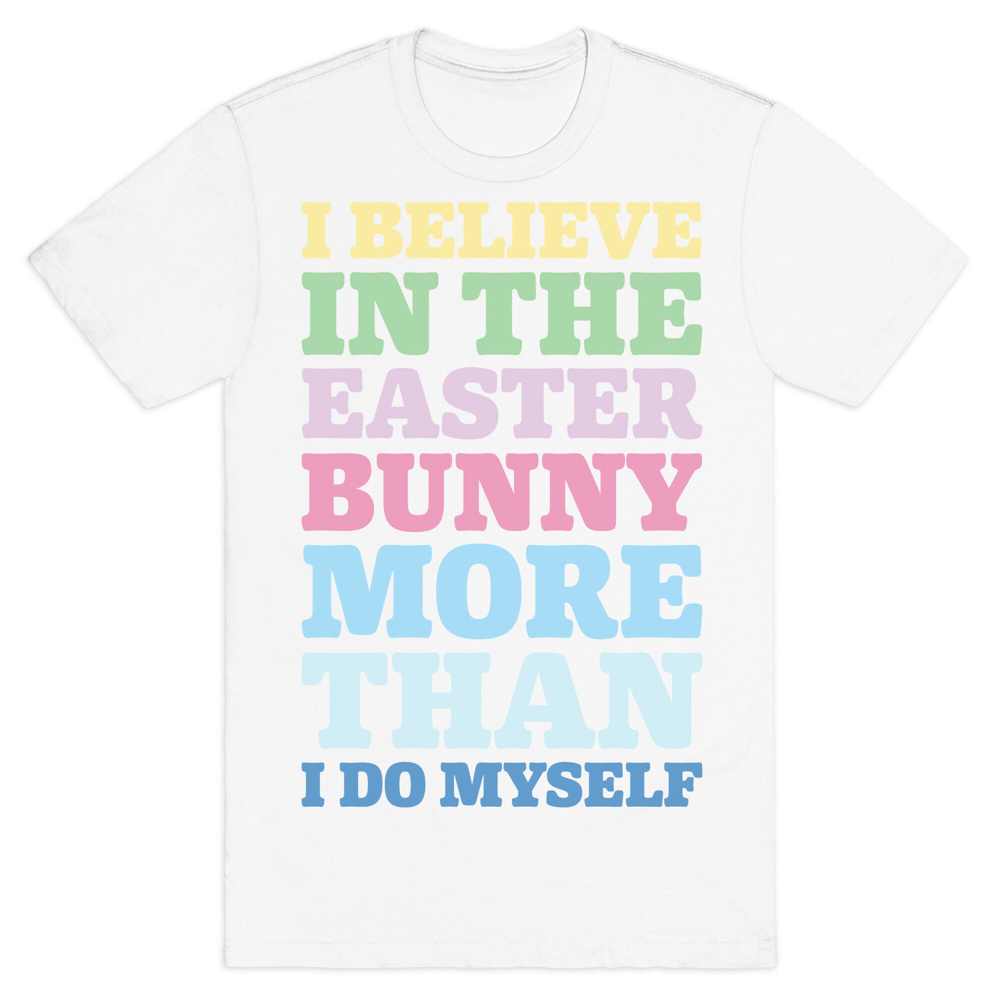 I Believe In The Easter Bunny More Than Myself White Print T-Shirt