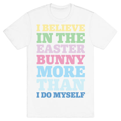 I Believe In The Easter Bunny More Than Myself White Print T-Shirt