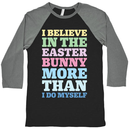I Believe In The Easter Bunny More Than Myself White Print Baseball Tee