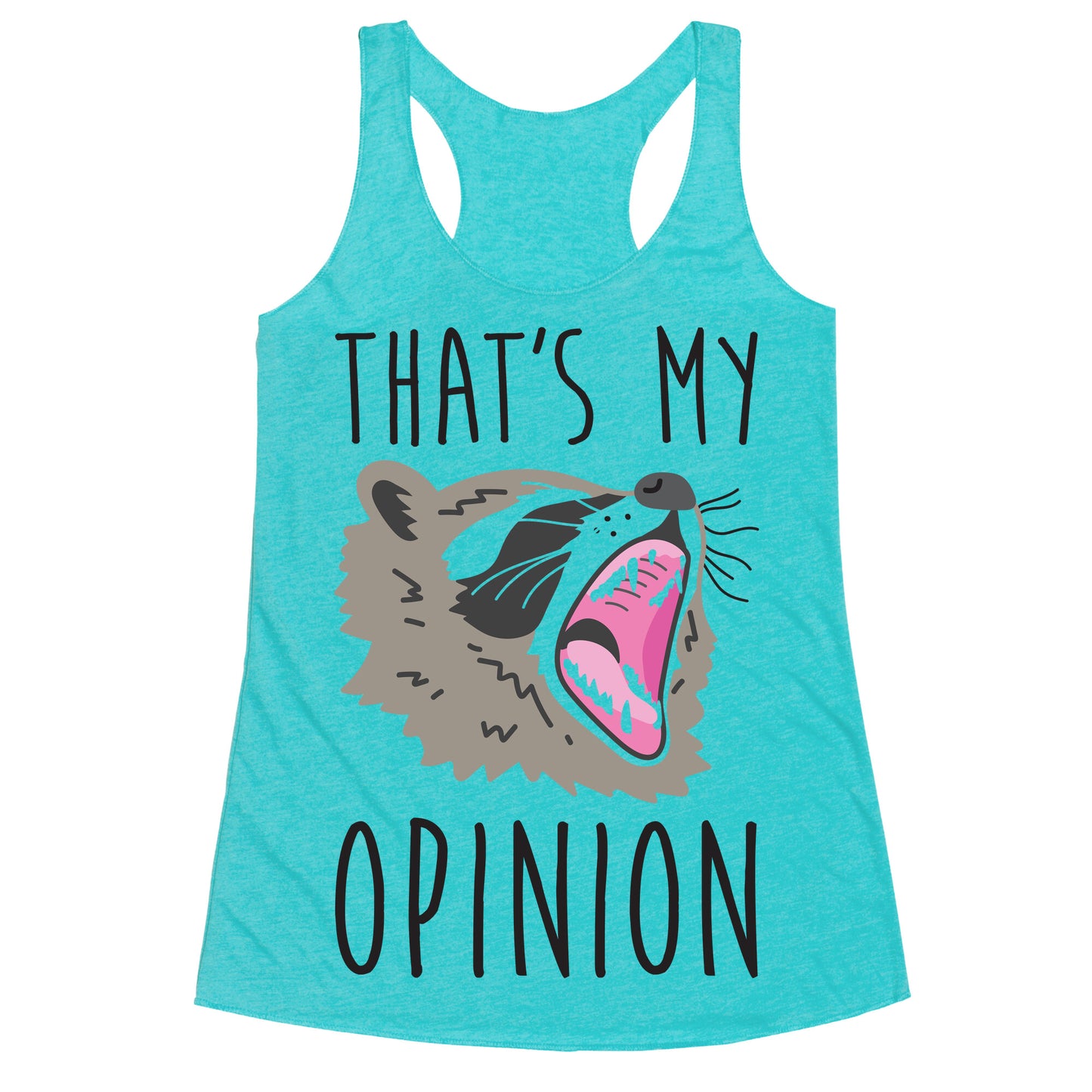 That's My Opinion Raccoon Racerback Tank