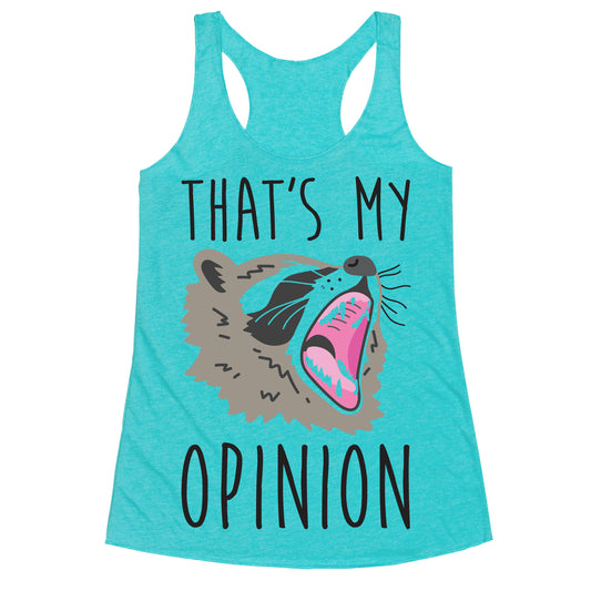 That's My Opinion Raccoon Racerback Tank