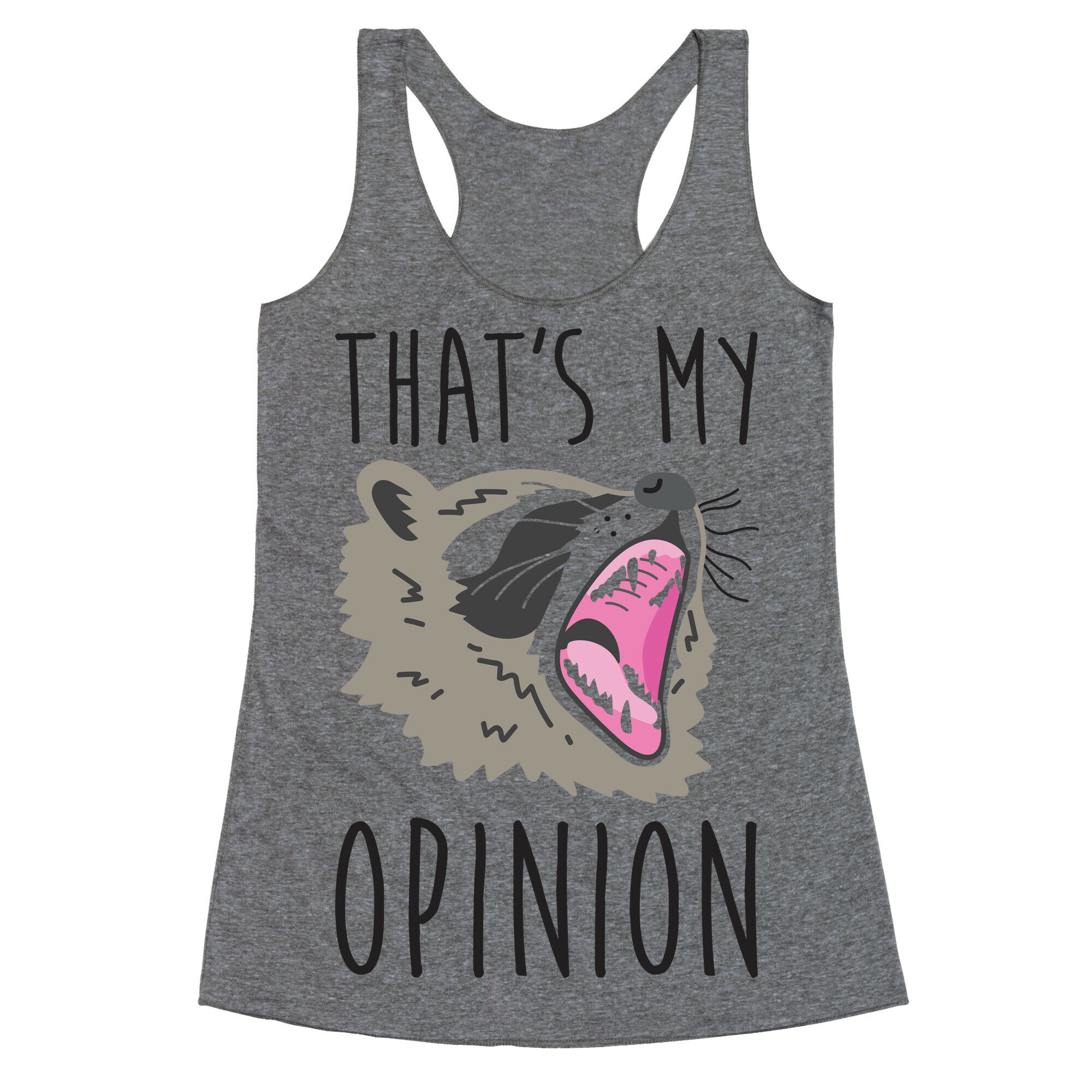 That's My Opinion Raccoon Racerback Tank