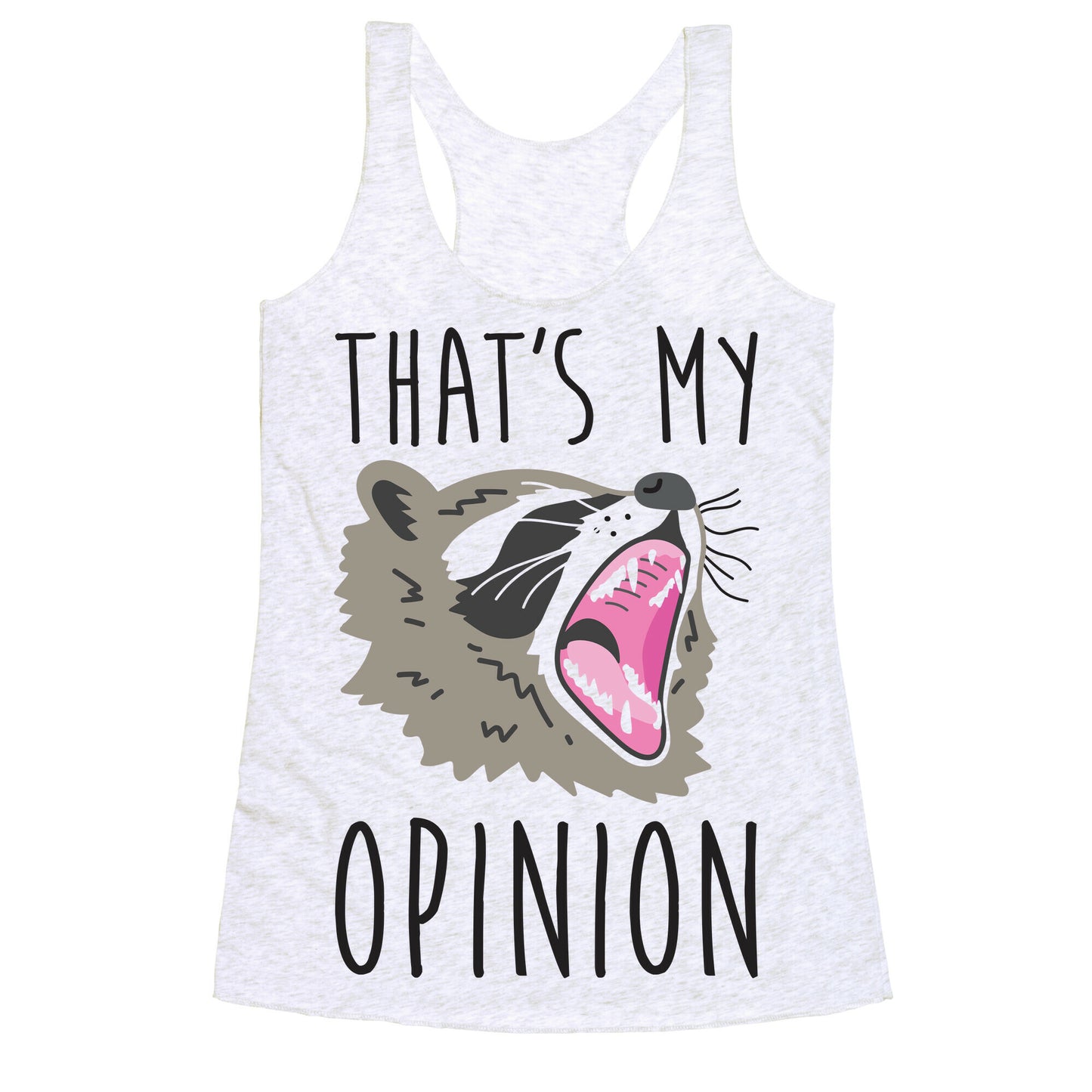 That's My Opinion Raccoon Racerback Tank