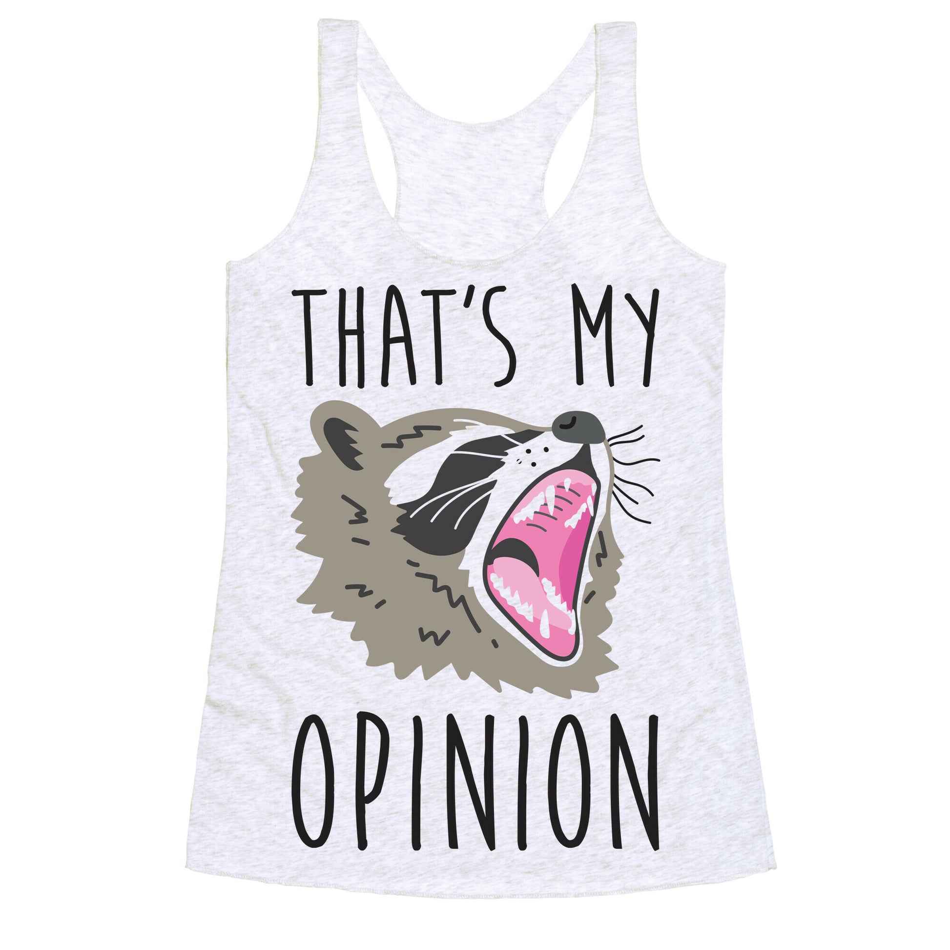 That's My Opinion Raccoon Racerback Tank