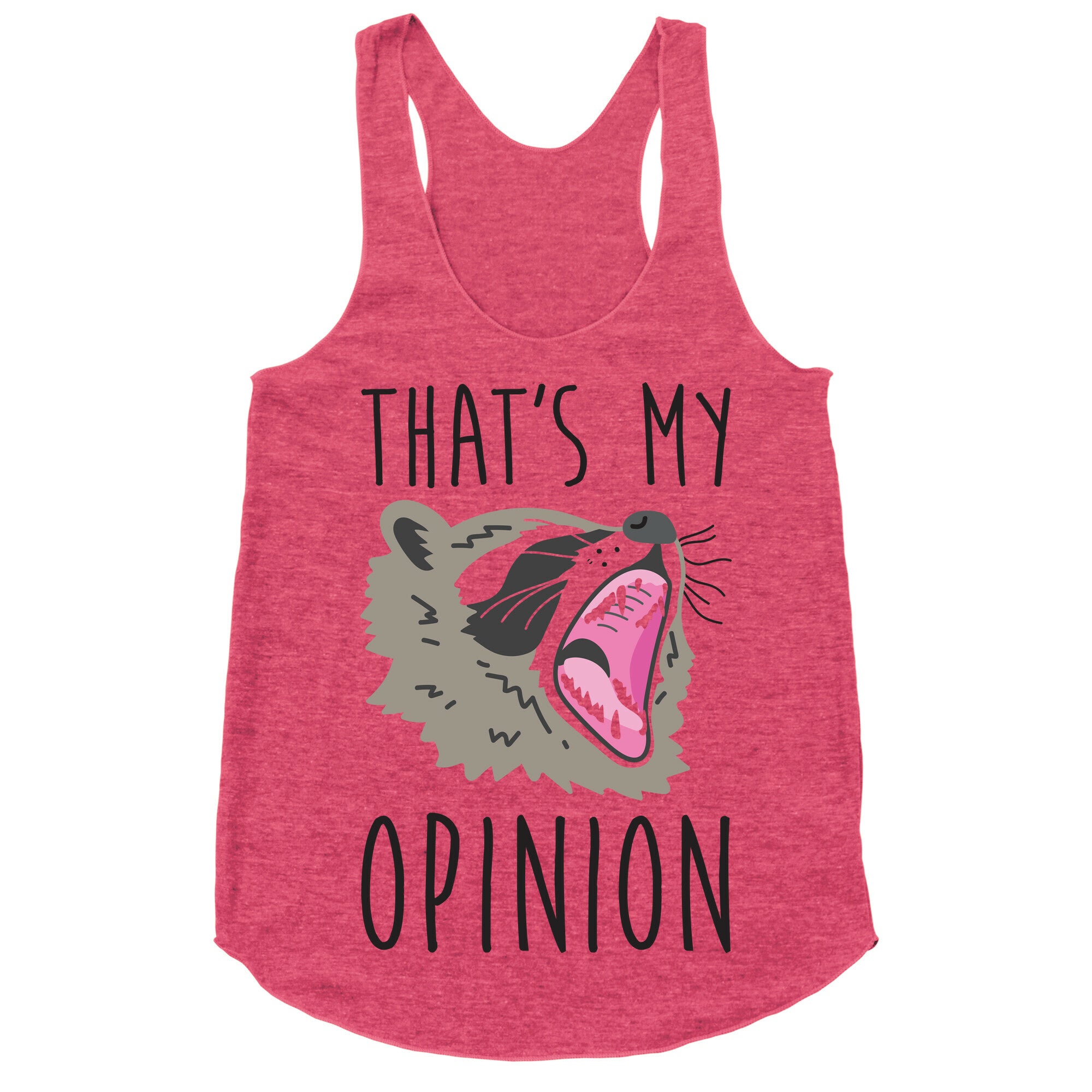That's My Opinion Raccoon Racerback Tank