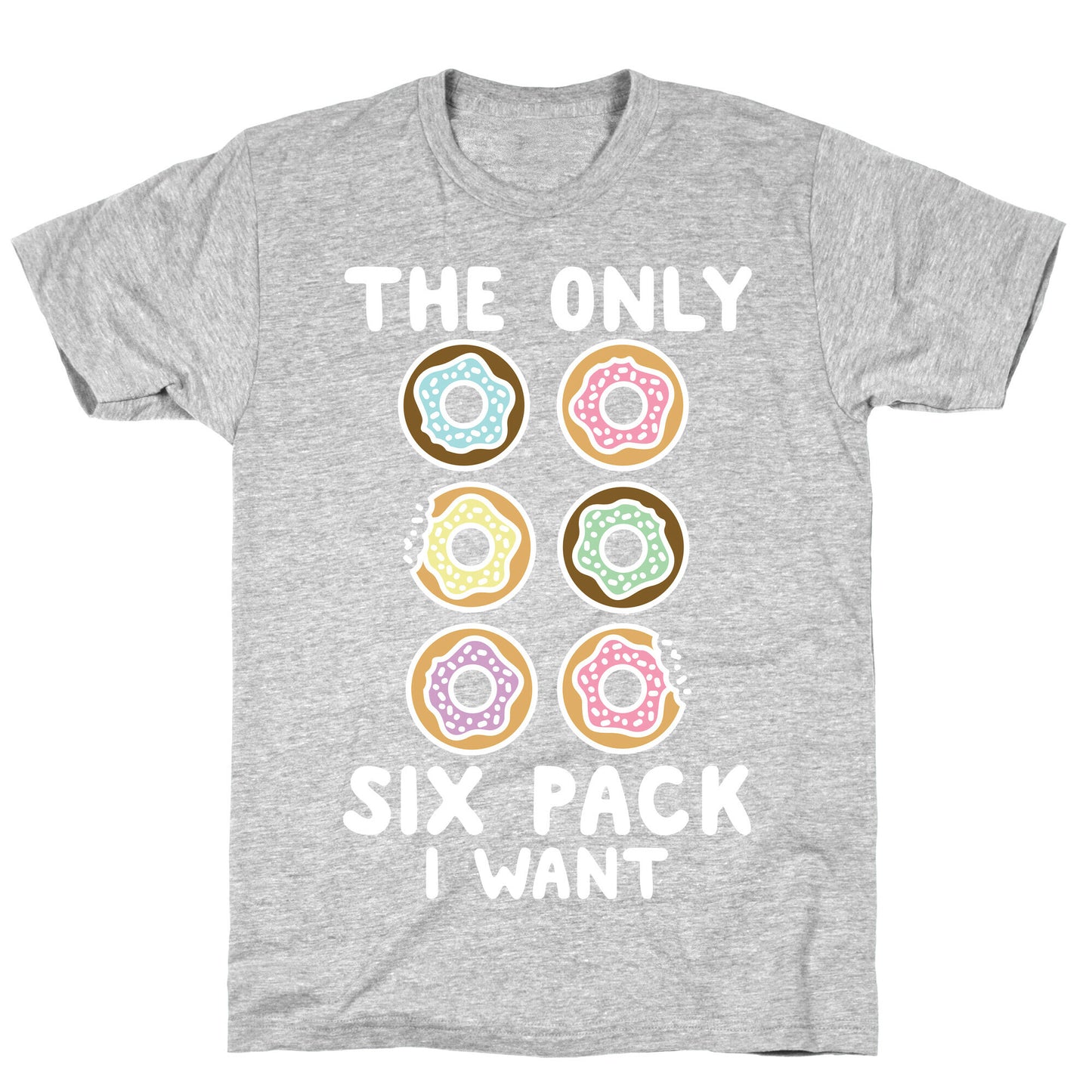 The Only Six Pack I Want Donuts T-Shirt