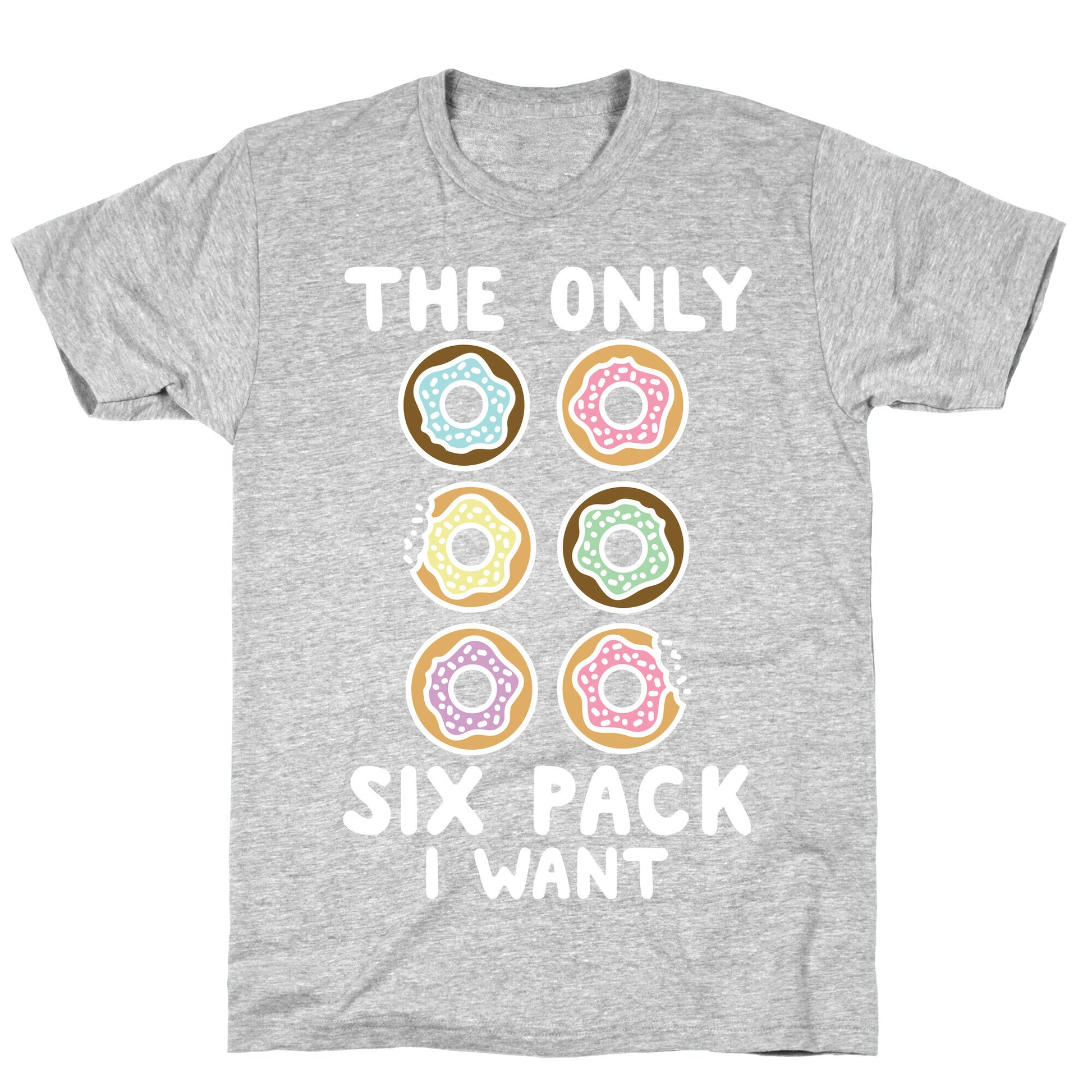 The Only Six Pack I Want Donuts T-Shirt