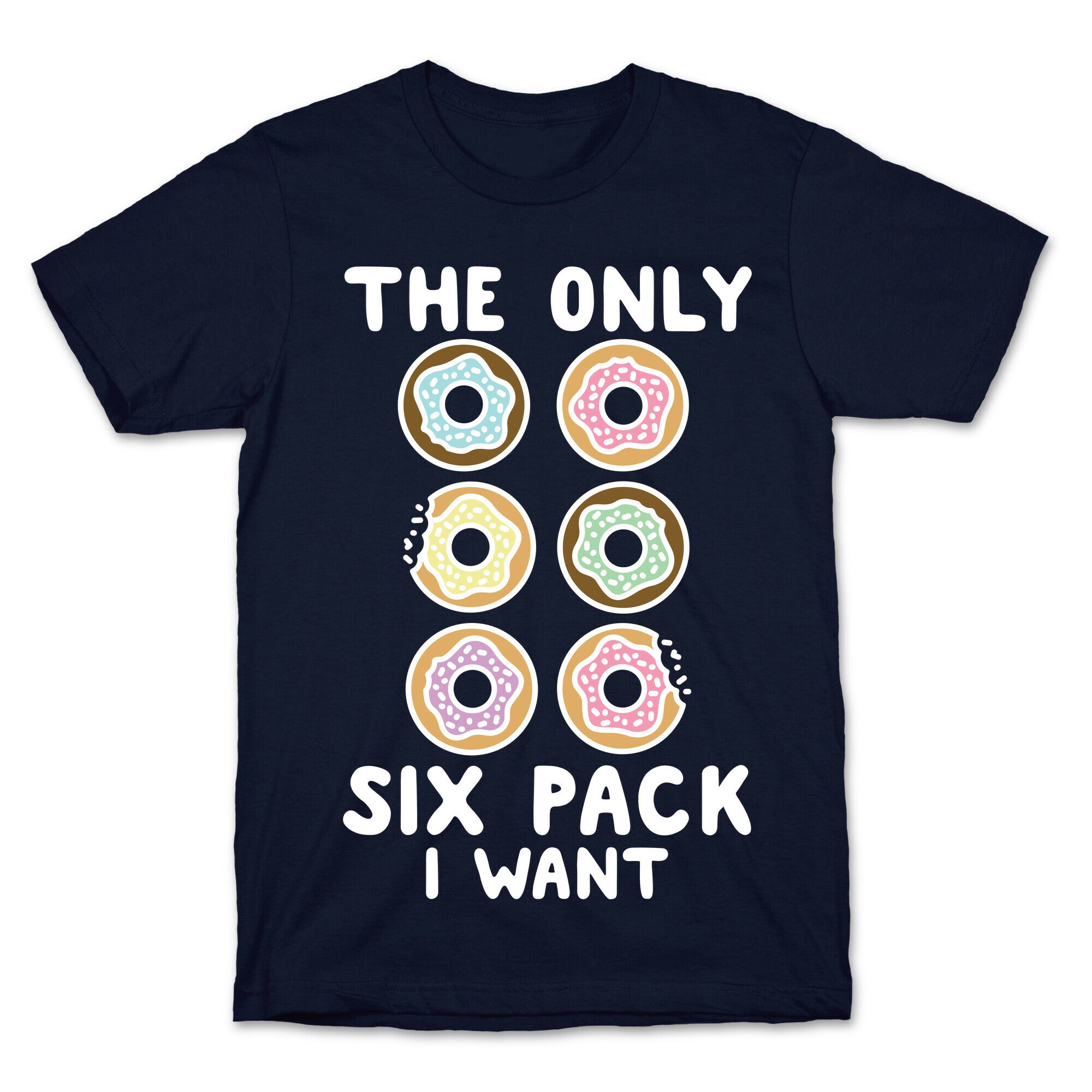 The Only Six Pack I Want Donuts T-Shirt