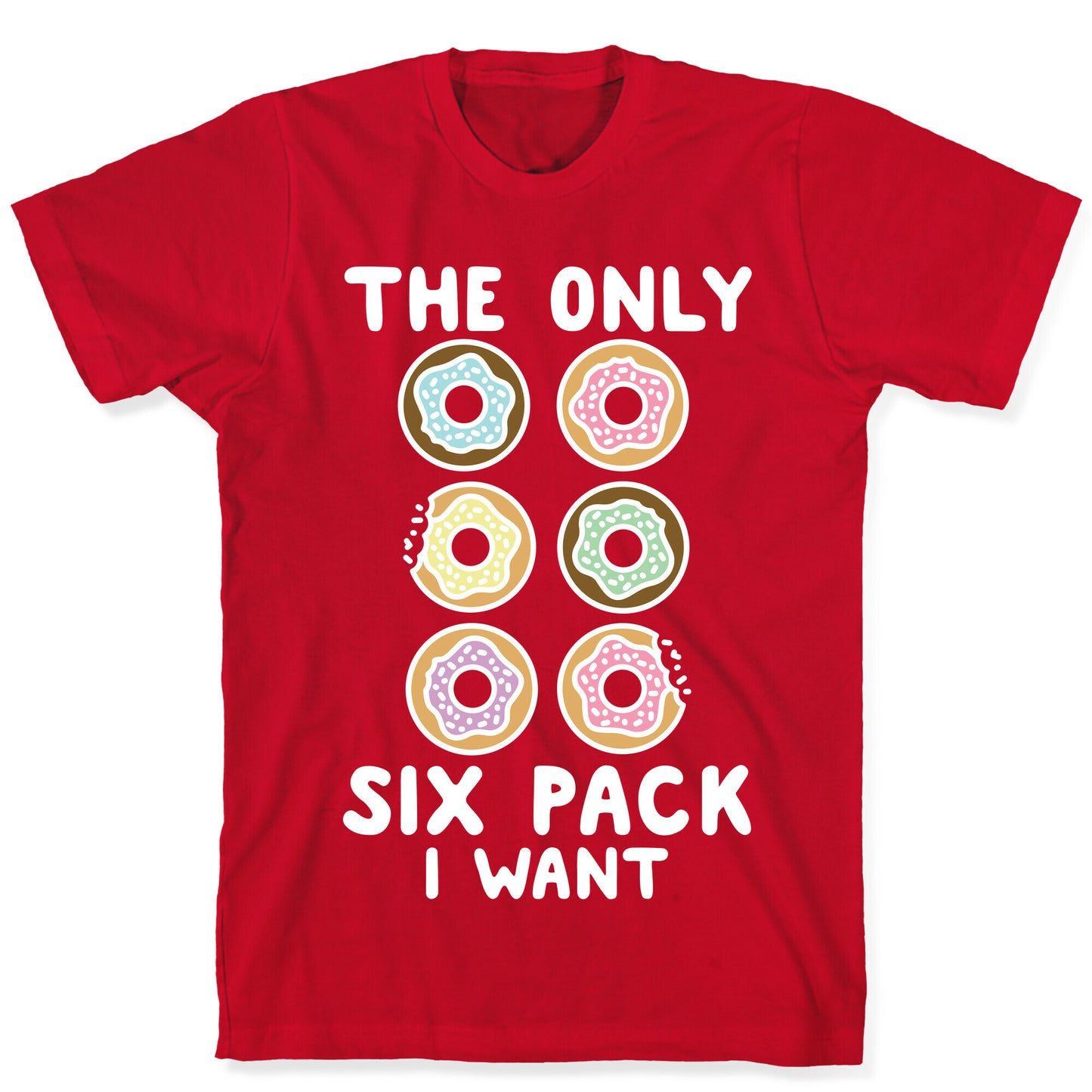 The Only Six Pack I Want Donuts T-Shirt