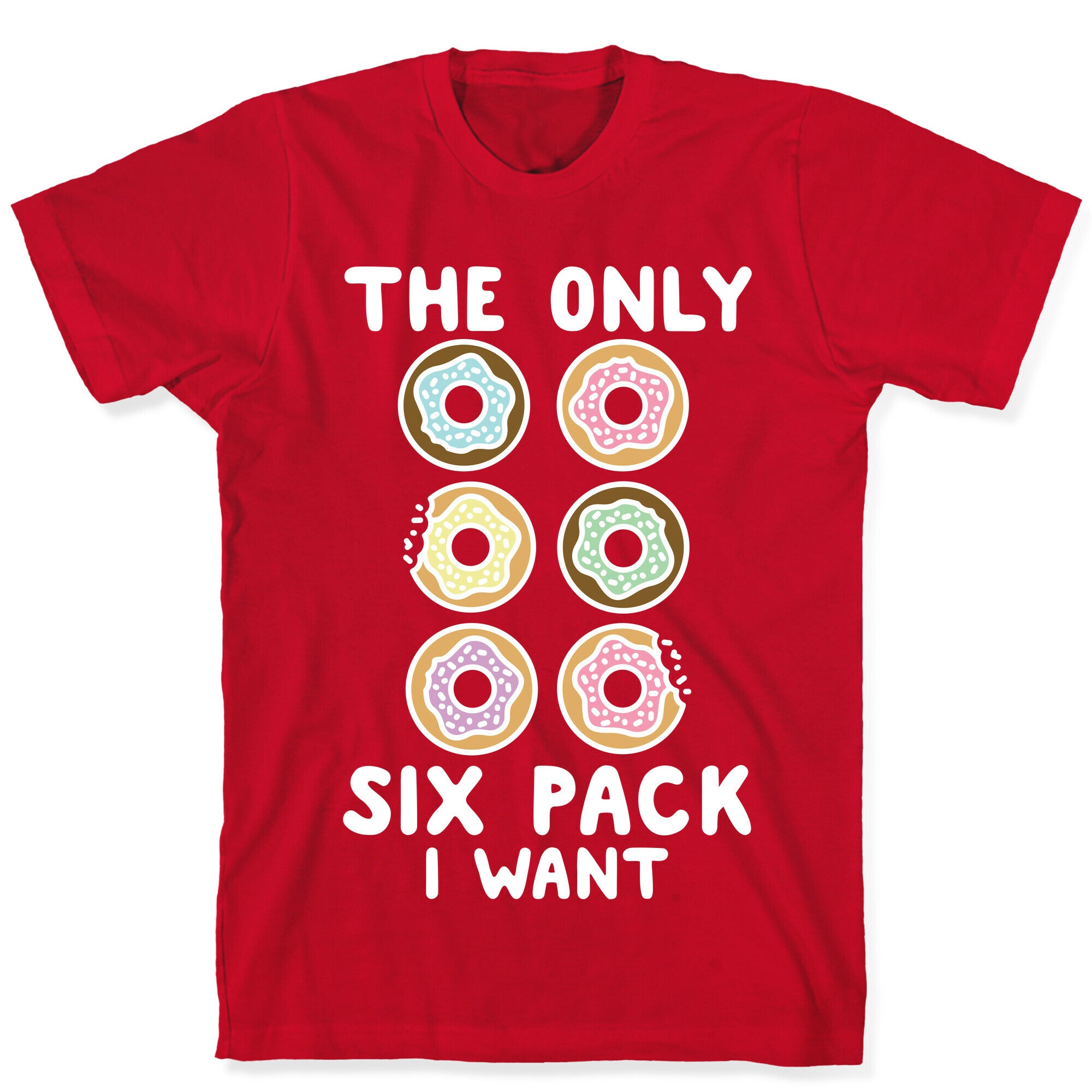 The Only Six Pack I Want Donuts T-Shirt
