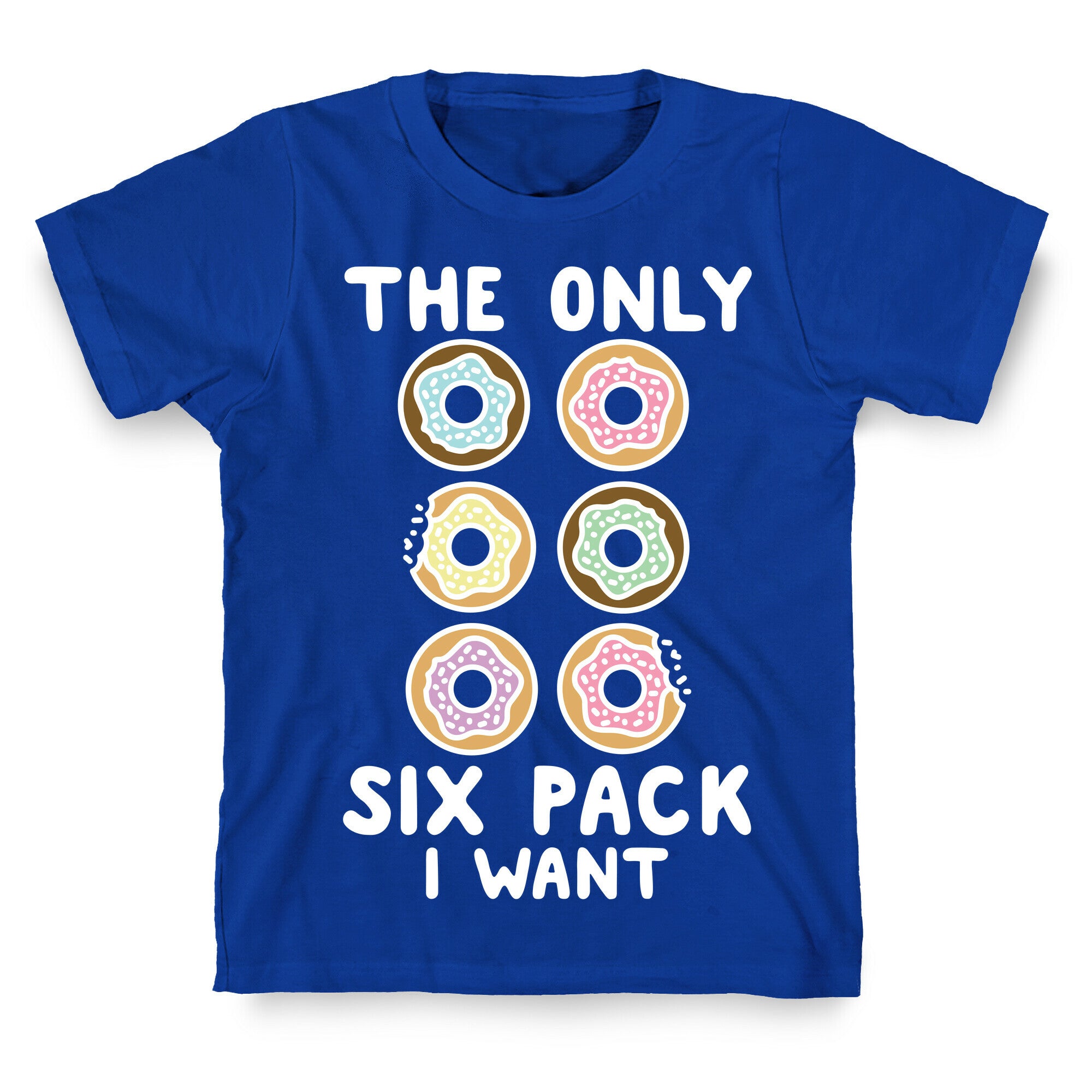 The Only Six Pack I Want Donuts T-Shirt