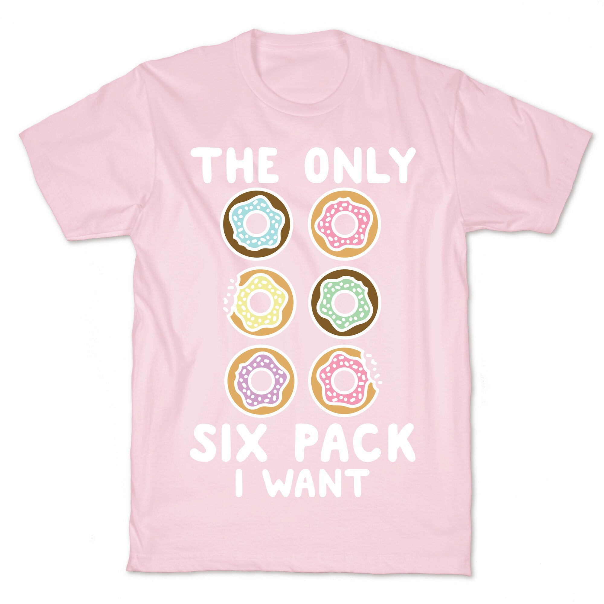 The Only Six Pack I Want Donuts T-Shirt