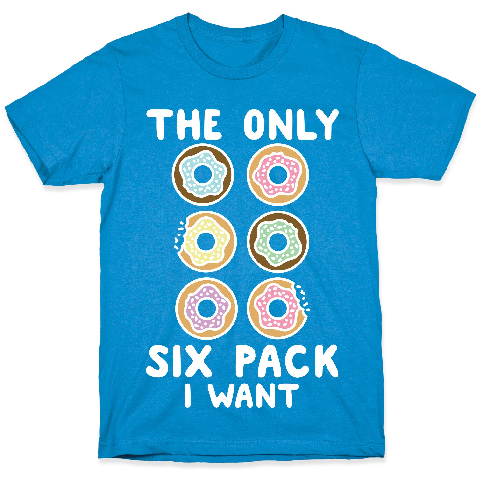The Only Six Pack I Want Donuts T-Shirt