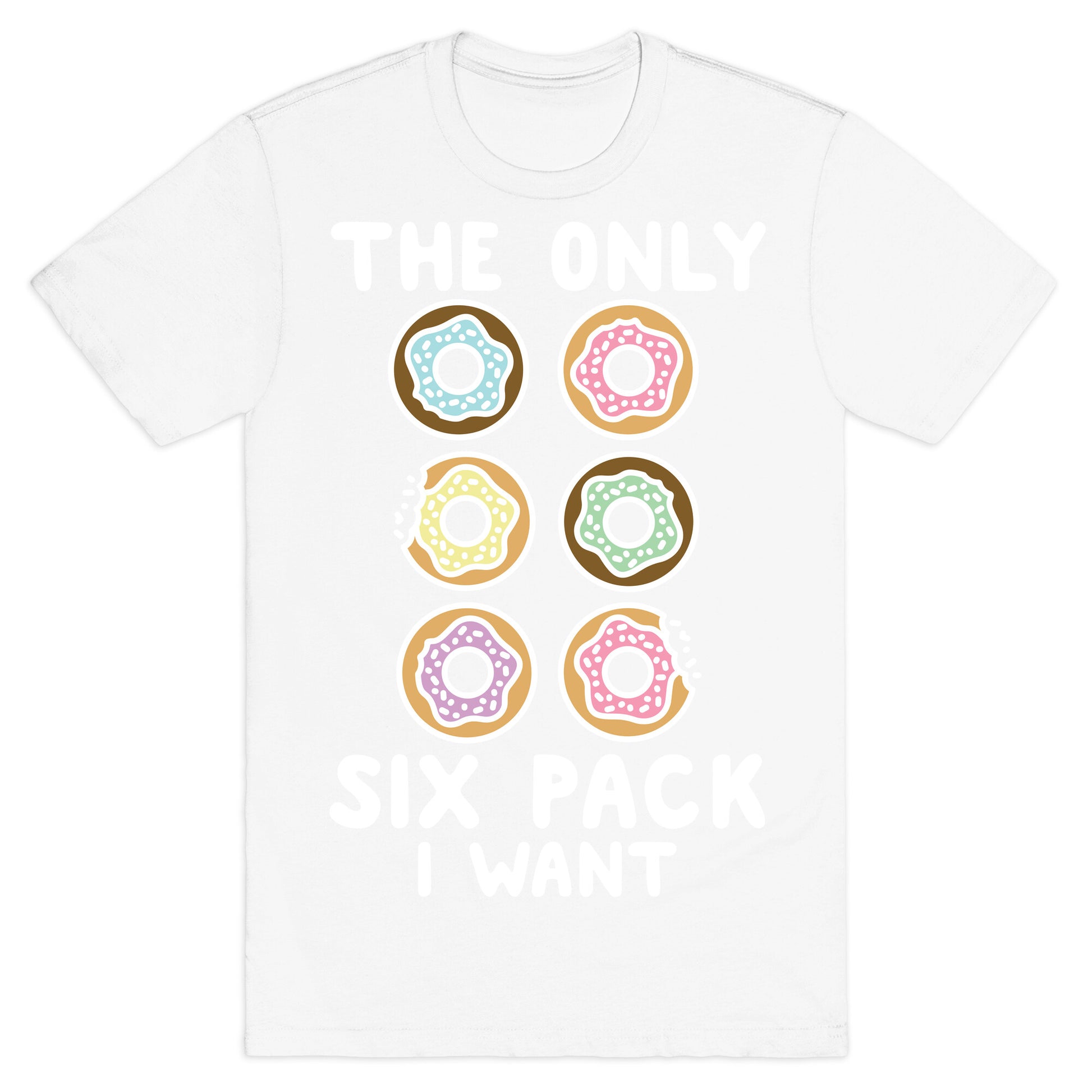 The Only Six Pack I Want Donuts T-Shirt