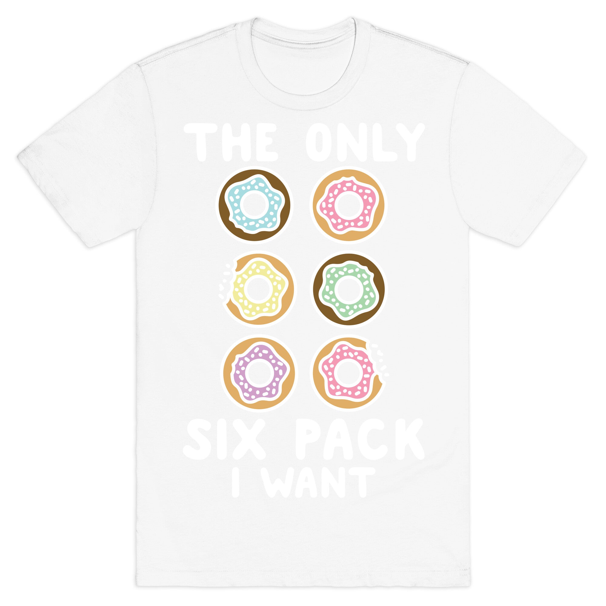 The Only Six Pack I Want Donuts T-Shirt
