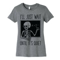 I'll Just Wait Until It's Quiet Women's Cotton Tee